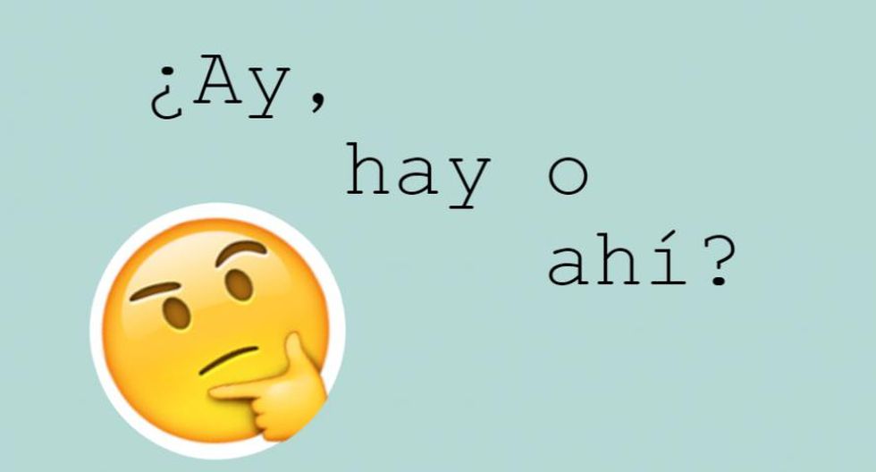 "Ay, hay, ahí" son palabras que suenan igual, pero tienen diferente significado